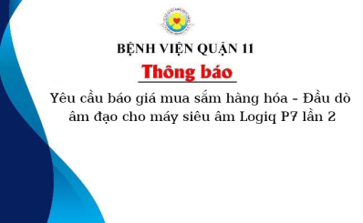 Thông báo Yêu cầu báo giá mua sắm hàng hóa - Đầu dò âm đạo cho máy siêu âm Logiq P7 lần 2